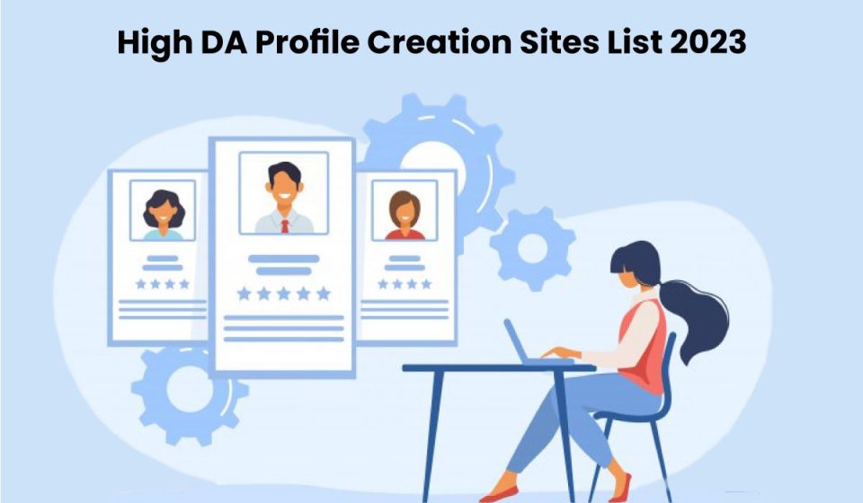 High DA Profile Creation Sites List 2023