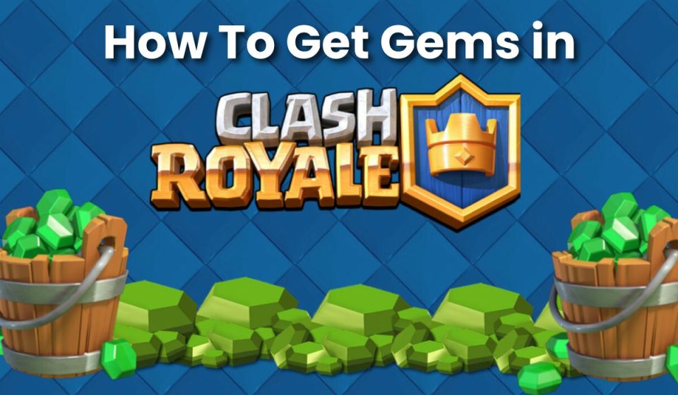 How To Get Gems in Clash Royale