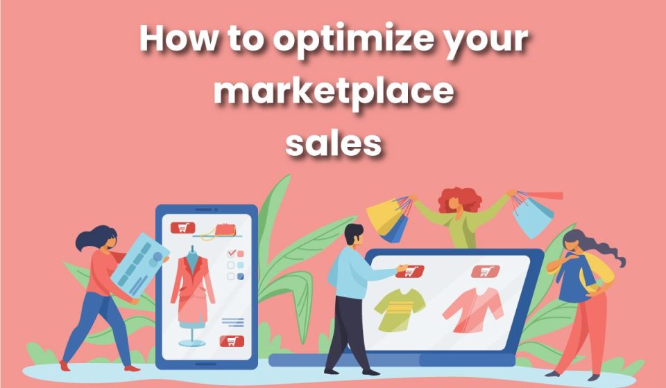 How To Optimize Your Marketplace Sales