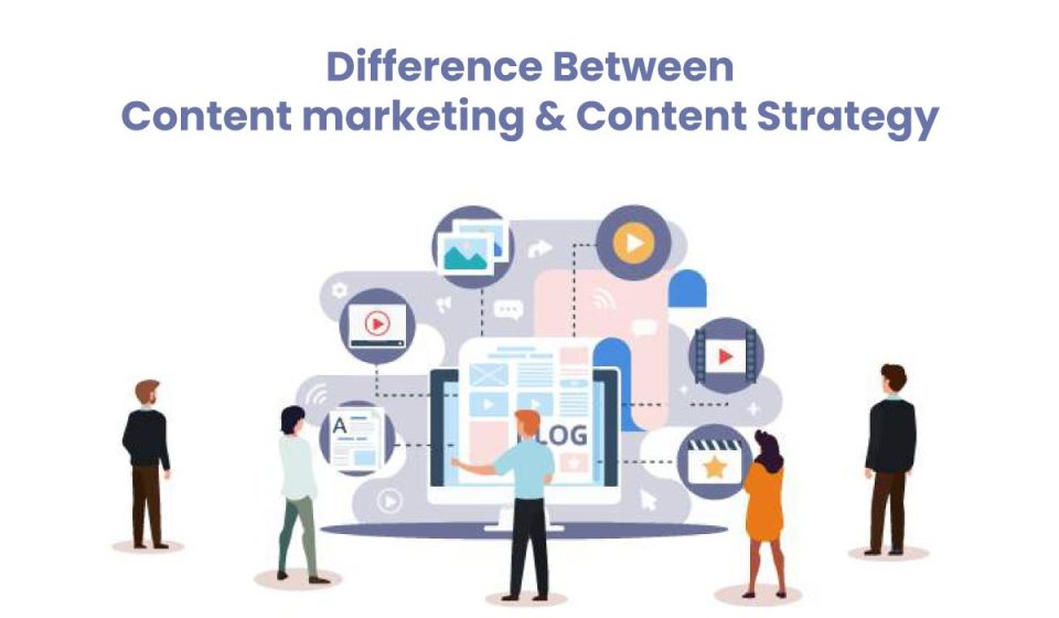 Difference Between Content marketing & Content Strategy