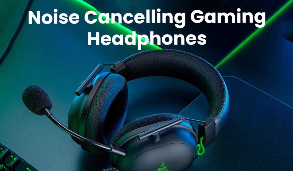 noise cancelling headphones for gaming