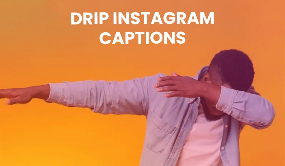 drip Instagram caption